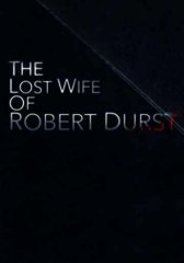 Пропавшая жена Роберта Дерста (2017)