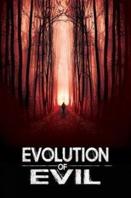 Эволюция зла (2018)